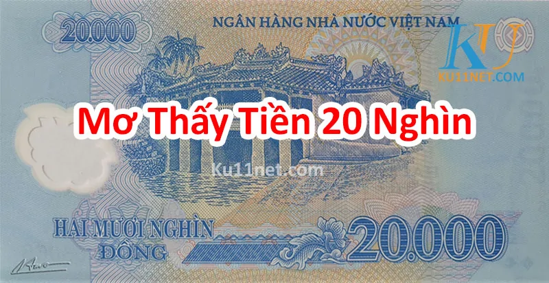 Nằm mơ thấy 20 nghìn đánh con gì?